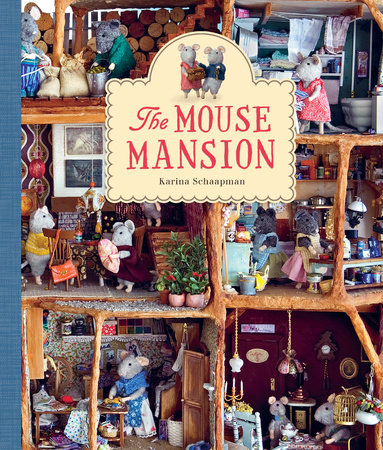 The Mouse Mansion by Karina Schaapman