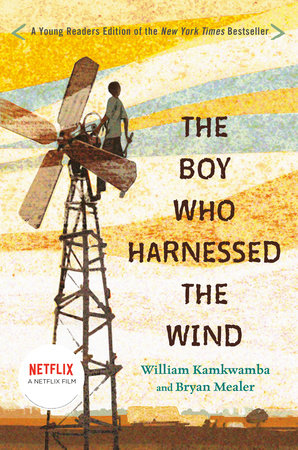 The Boy Who Harnessed the Wind (Movie Tie-in Edition) by William Kamkwamba and Bryan Mealer