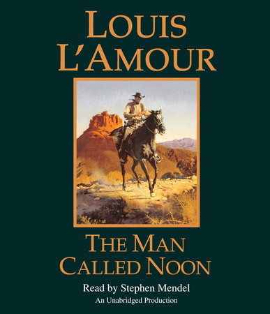 The Man Called Noon (Louis L'Amour's Lost Treasures) by Louis L'Amour