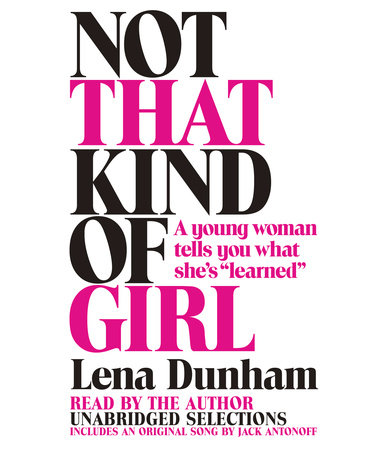 Not That Kind of Girl by Lena Dunham