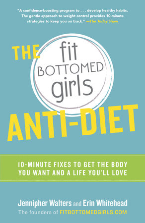 The Fit Bottomed Girls Anti-Diet by Jennipher Walters and Erin Whitehead