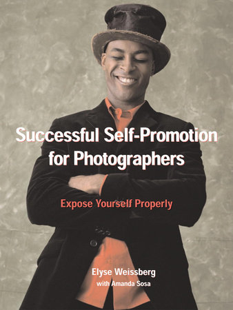 Successful Self-Promotion for Photographers by Elyse Weissberg and Amanda Sosa
