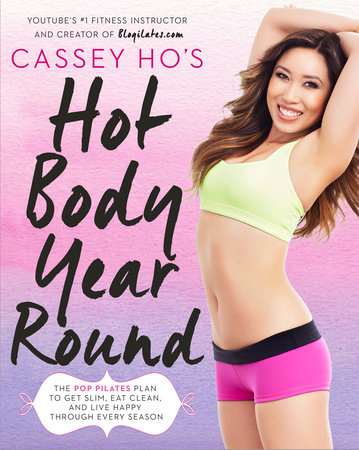 Cassey Ho's Hot Body Year-Round by Cassey Ho
