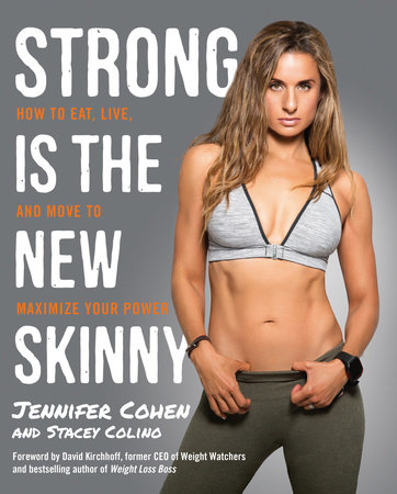 Strong Is the New Skinny by Jennifer Cohen and Stacey Colino