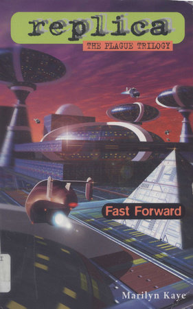 Fast Forward (Replica: The Plague Trilogy III) by Marilyn Kaye