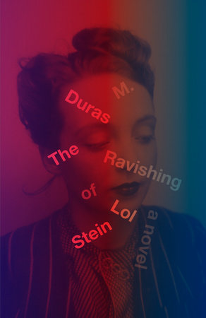 The Ravishing of Lol Stein by Marguerite Duras
