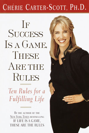 If Success Is a Game, These Are the Rules by Cherie Carter-Scott