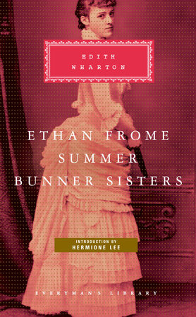 Ethan Frome, Summer, Bunner Sisters by Edith Wharton