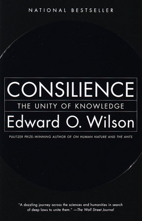 Consilience by E. O. Wilson