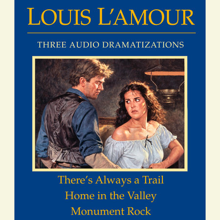 There's Always a Trail / Home in the Valley / Monument Rock by Louis L'Amour