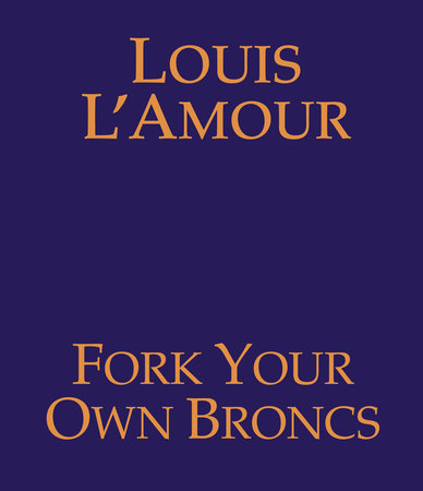 Fork Your Own Broncs by Louis L'Amour
