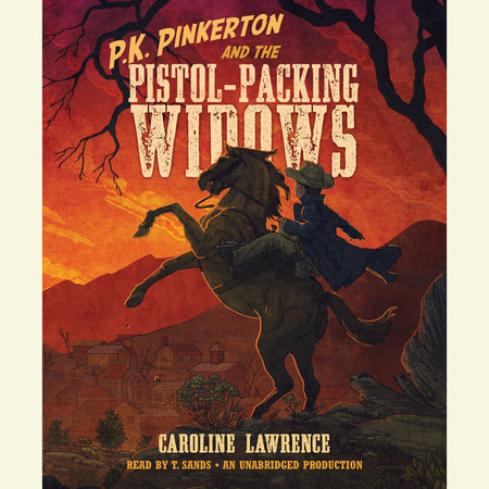 P.K. Pinkerton and the Pistol-Packing Widows by Caroline Lawrence