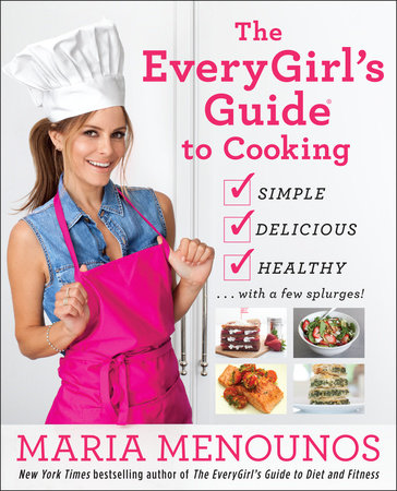 The EveryGirl's Guide to Cooking by Maria Menounos