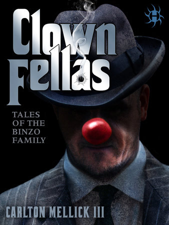ClownFellas by Carlton Mellick, III