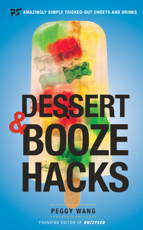 Dessert and Booze Hacks by Peggy Wang