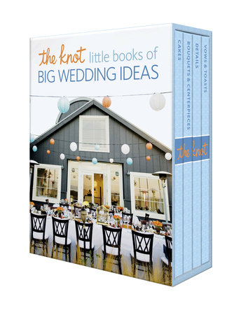 The Knot Little Books of Big Wedding Ideas by Carley Roney and Editors of The Knot