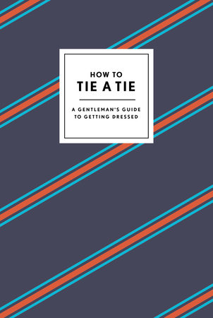 How to Tie a Tie by Potter Gift