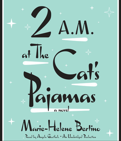 2 A.M. at The Cat's Pajamas by Marie-Helene Bertino