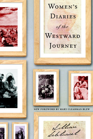 Women's Diaries of the Westward Journey by Lillian Schlissel