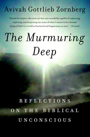 The Murmuring Deep by Avivah Gottlieb Zornberg