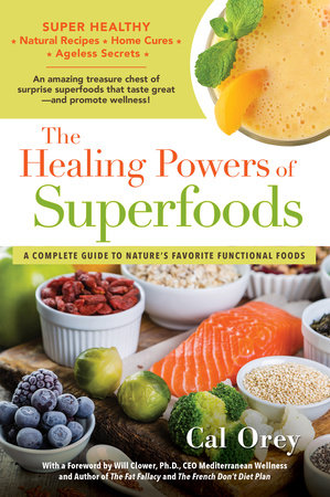 The Healing Powers of Superfoods by Cal Orey