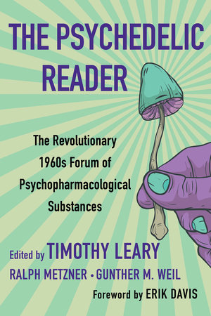 The Psychedelic Reader by Timothy Leary, Ralph Metzner and Gunther M. Weil