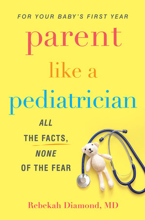 Parent Like a Pediatrician by Rebekah Diamond