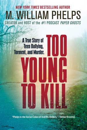 Too Young to Kill by M. William Phelps