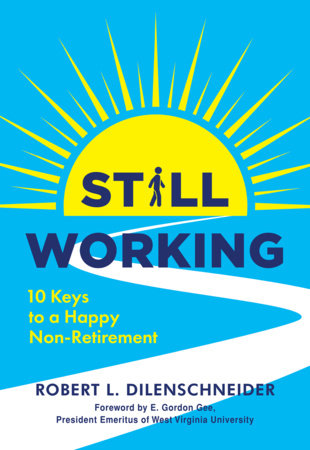 Still Working by Robert L. Dilenschneider