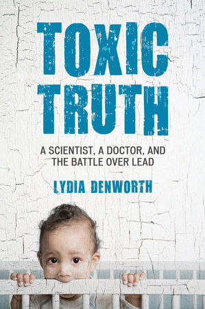 Toxic Truth by Lydia Denworth