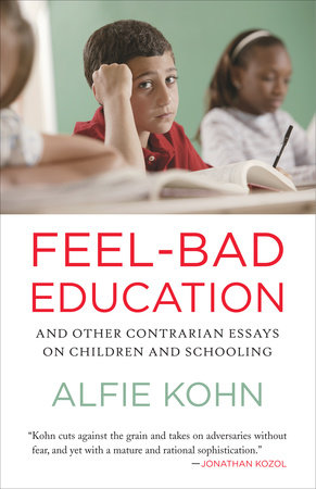 Feel-Bad Education by Alfie Kohn
