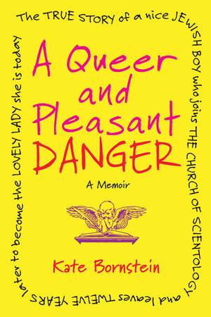 A Queer and Pleasant Danger by Kate Bornstein