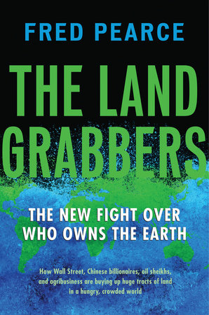 The Land Grabbers by Fred Pearce