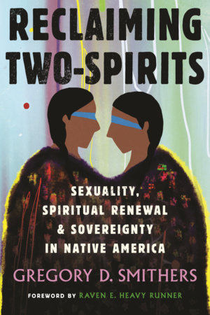 Reclaiming Two-Spirits by Gregory D. Smithers