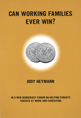 Can Working Families Ever Win? by Jody Heyman