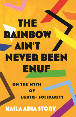 The Rainbow Ain't Never Been Enuf by Kaila Adia Story