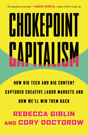 Chokepoint Capitalism by Rebecca Giblin and Cory Doctorow
