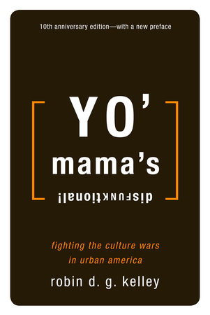 Yo' Mama's Disfunktional! by Robin D.G. Kelley