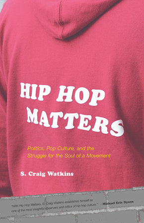Hip Hop Matters by S. Craig Watkins