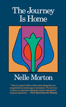 The Journey is Home by Nelle Morton