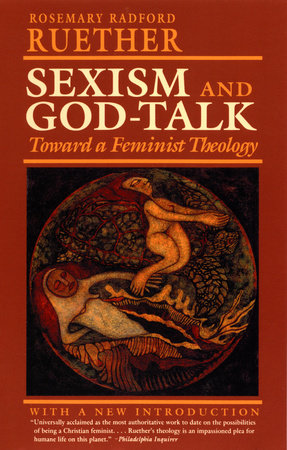 Sexism and God Talk by Rosemary R. Ruether