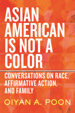 Asian American Is Not a Color by OiYan A. Poon