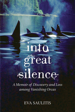 Into Great Silence by Eva Saulitis