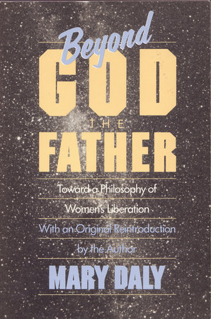 Beyond God the Father by Mary Daly