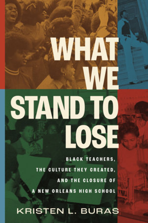 What We Stand to Lose by Kristen Buras