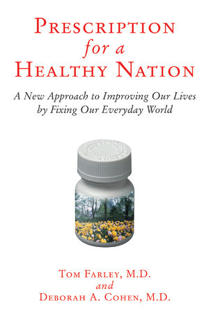 Prescription for a Healthy Nation by Tom Farley, M.D. and Deb Cohen