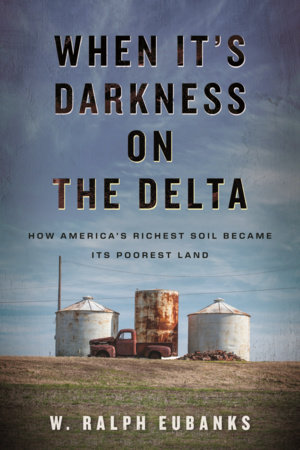 When It's Darkness on the Delta by W. Ralph Eubanks