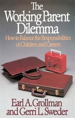 Working Parent Dilemma by Earl A. Grollman