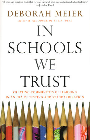 In Schools We Trust by Deborah Meier
