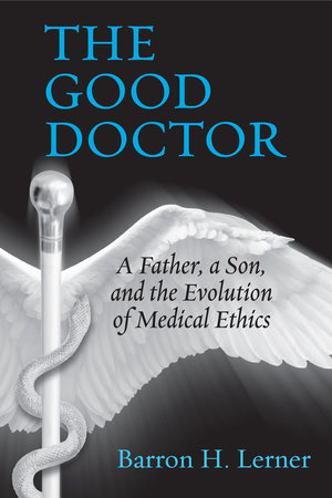 The Good Doctor by Barron H. Lerner